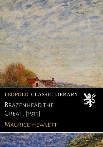 Brazenhead the Great. [1911]