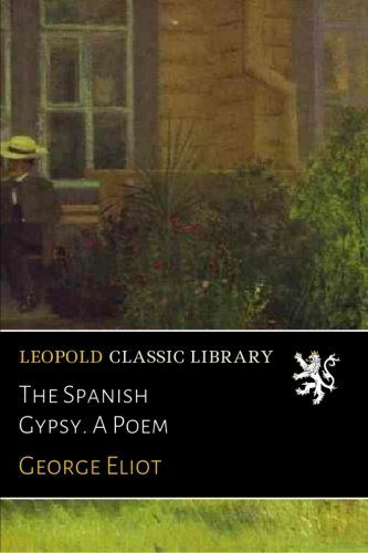 The Spanish Gypsy. A Poem