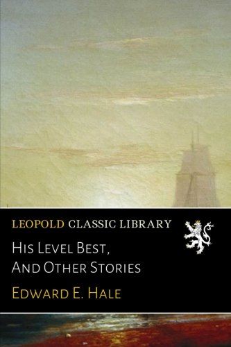 His Level Best, And Other Stories