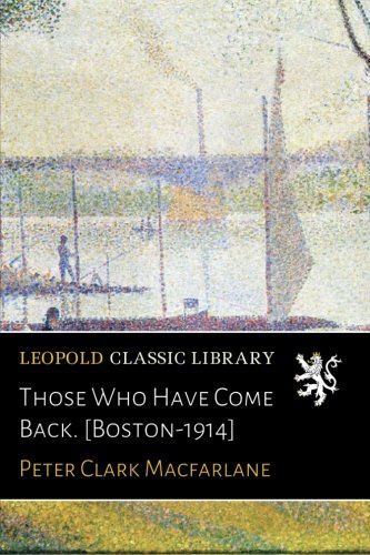 Those Who Have Come Back. [Boston-1914]