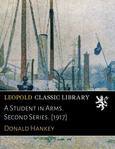 A Student in Arms. Second Series. [1917]
