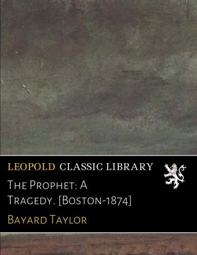 The Prophet: A Tragedy. [Boston-1874]