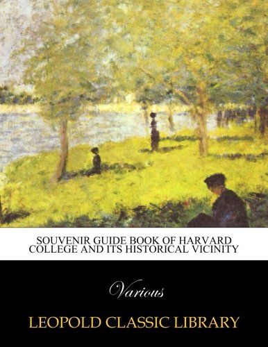 Souvenir guide book of Harvard college and its historical vicinity