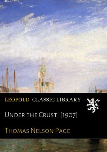 Under the Crust. [1907]