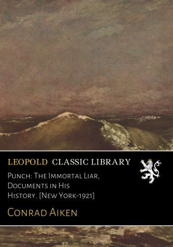 Punch: The Immortal Liar, Documents in His History. [New York-1921]