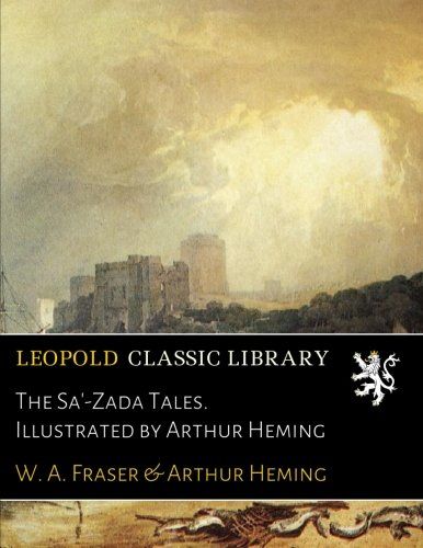 The Sa'-Zada Tales. Illustrated by Arthur Heming