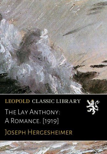 The Lay Anthony: A Romance. [1919]