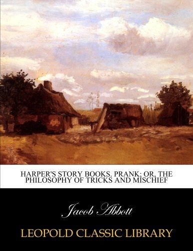 Harper's story books. Prank; or, The philosophy of tricks and mischief