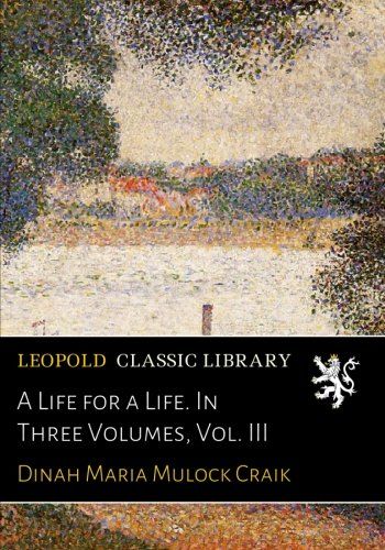 A Life for a Life. In Three Volumes, Vol. III