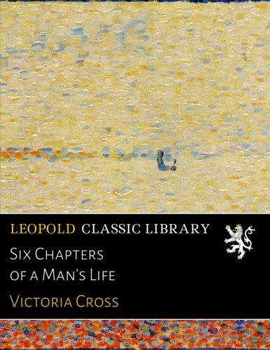 Six Chapters of a Man's Life