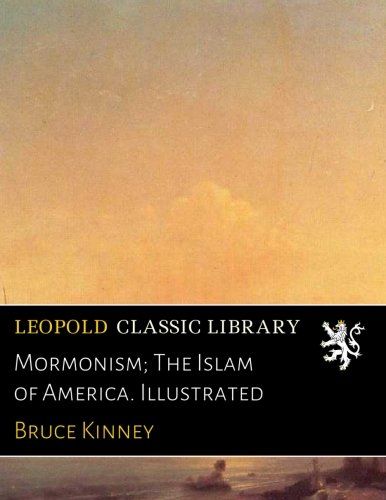 Mormonism; The Islam of America. Illustrated