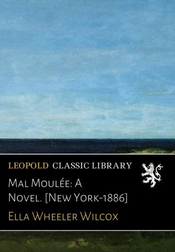Mal Moulée: A Novel. [New York-1886]