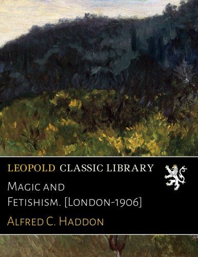 Magic and Fetishism. [London-1906]