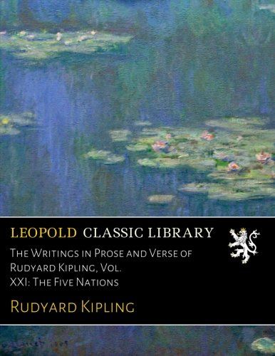 The Writings in Prose and Verse of Rudyard Kipling, Vol. XXI: The Five Nations