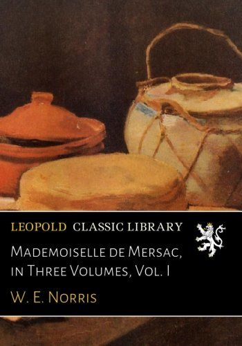 Mademoiselle de Mersac, in Three Volumes, Vol. I