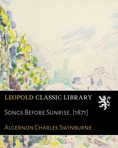 Songs Before Sunrise. [1871]