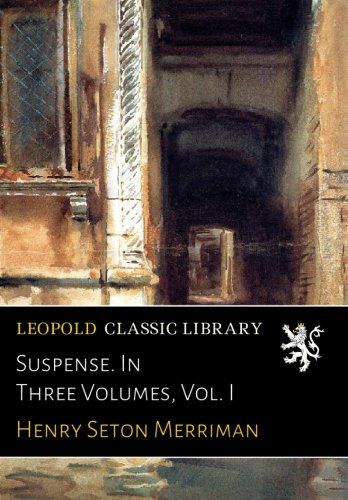 Suspense. In Three Volumes, Vol. I
