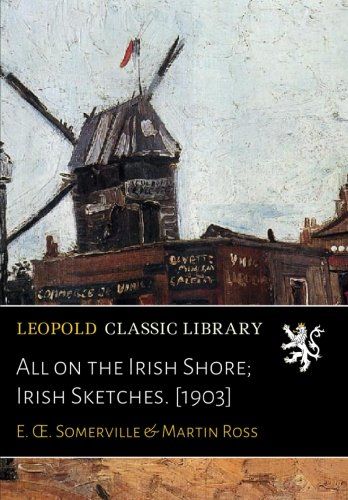 All on the Irish Shore; Irish Sketches. [1903]