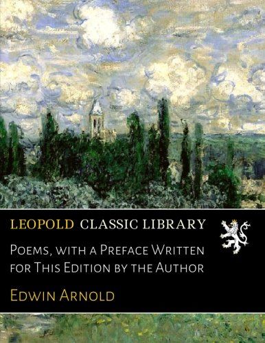 Poems, with a Preface Written for This Edition by the Author