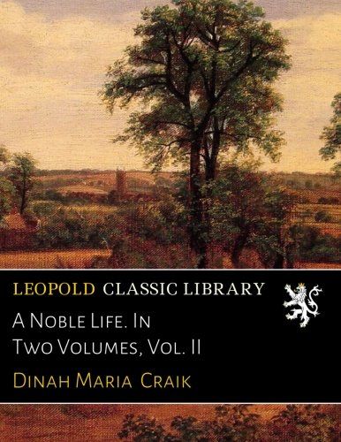 A Noble Life. In Two Volumes, Vol. II