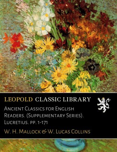 Ancient Classics for English Readers. (Supplementary Series). Lucretius. pp. 1-171