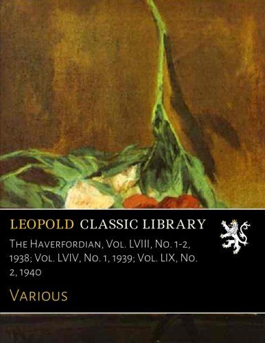 The Haverfordian, Vol. LVIII, No. 1-2, 1938; Vol. LVIV, No. 1, 1939; Vol. LIX, No. 2, 1940