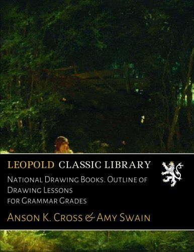 National Drawing Books. Outline of Drawing Lessons for Grammar Grades