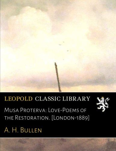 Musa Proterva: Love-Poems of the Restoration. [London-1889]