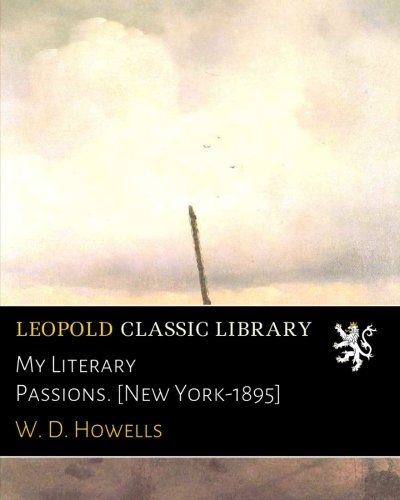 My Literary Passions. [New York-1895]