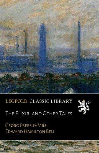 The Elixir, and Other Tales (German Edition)