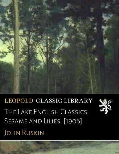 The Lake English Classics. Sesame and Lilies. [1906]