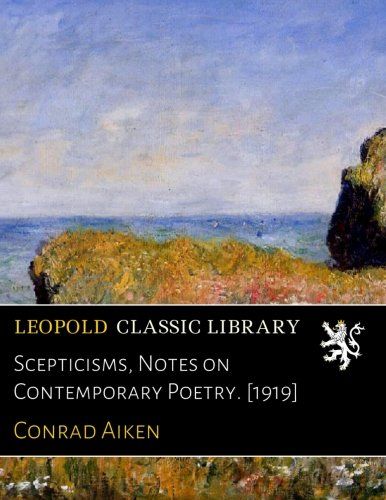 Scepticisms, Notes on Contemporary Poetry. [1919]