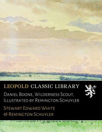 Daniel Boone, Wilderness Scout, Illustrated by Remington Schuyler