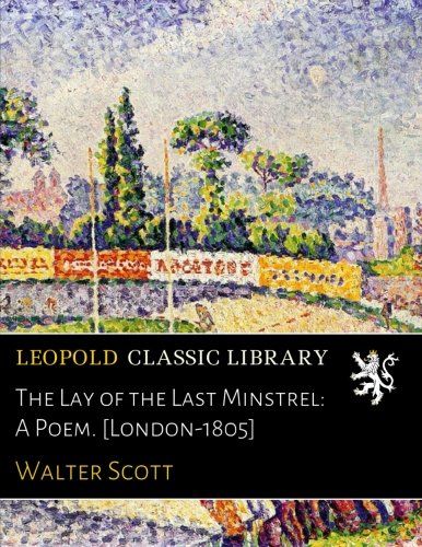 The Lay of the Last Minstrel: A Poem. [London-1805]