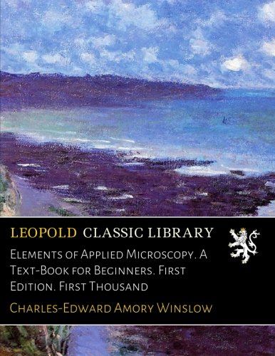 Elements of Applied Microscopy. A Text-Book for Beginners. First Edition. First Thousand