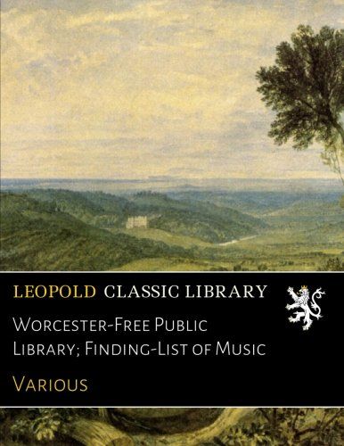 Worcester-Free Public Library; Finding-List of Music