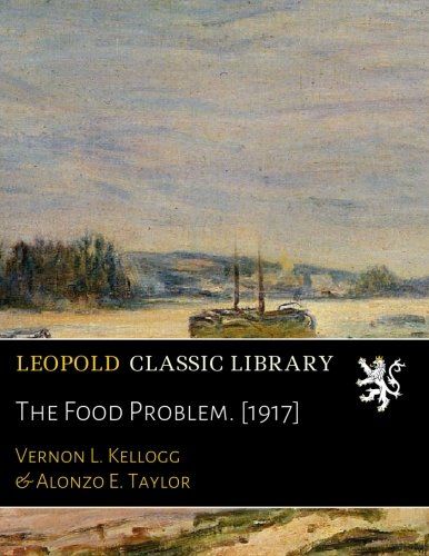 The Food Problem. [1917]