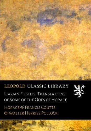 Icarian Flights; Translations of Some of the Odes of Horace