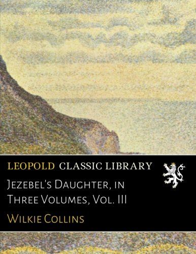Jezebel's Daughter, in Three Volumes, Vol. III