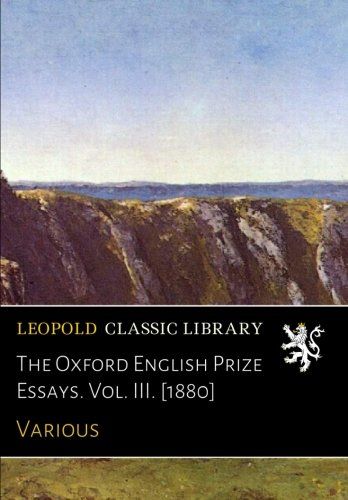 The Oxford English Prize Essays. Vol. III. [1880]