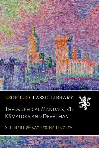 Theosophical Manuals, VI: Kâmaloka and Devachan