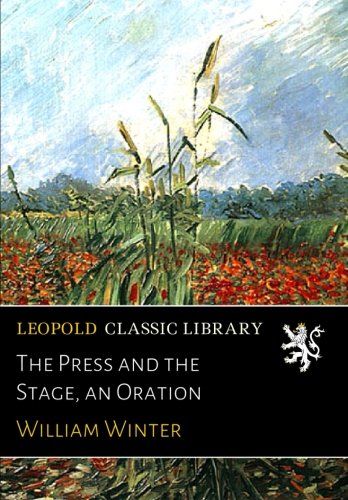 The Press and the Stage, an Oration