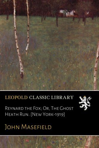 Reynard the Fox; Or, The Ghost Heath Run. [New York-1919]
