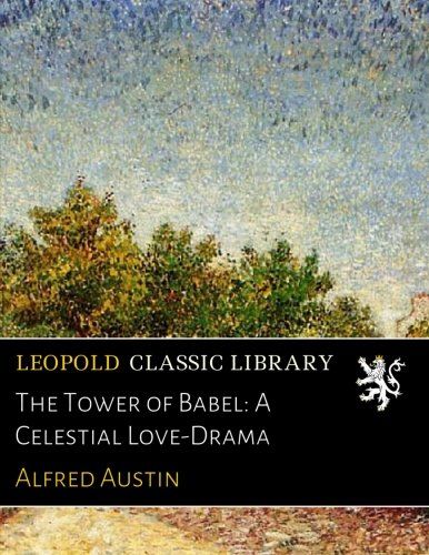 The Tower of Babel: A Celestial Love-Drama