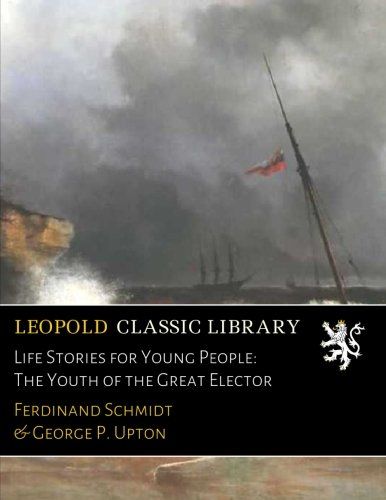 Life Stories for Young People: The Youth of the Great Elector