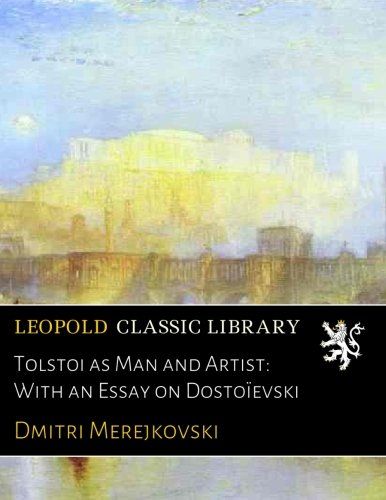 Tolstoi as Man and Artist: With an Essay on Dostoïevski