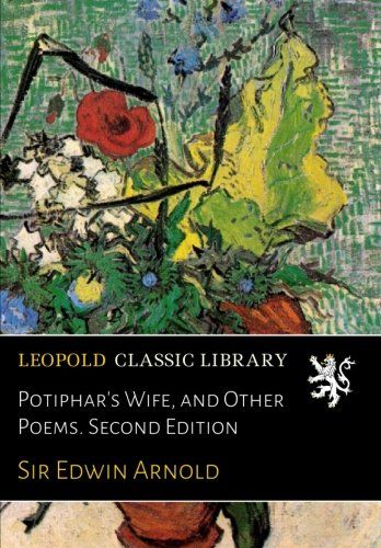 Potiphar's Wife, and Other Poems. Second Edition