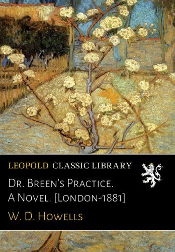 Dr. Breen's Practice. A Novel. [London-1881]