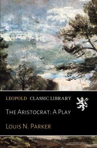 The Aristocrat: A Play