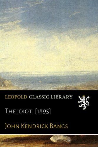 The Idiot. [1895]